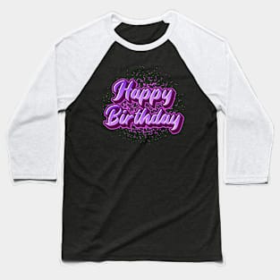 Happy Birthday Splatter Baseball T-Shirt